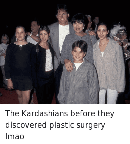 The Kardashians Before They Discovered Plastic Surgery Meme 1